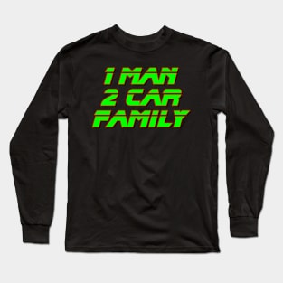 1 Man 2 Cars Long Sleeve T-Shirt